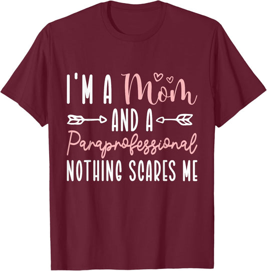 I'm A Mom and Paraprofessional Nothing Scares Me T-Shirt - T-Shirt | Maroon