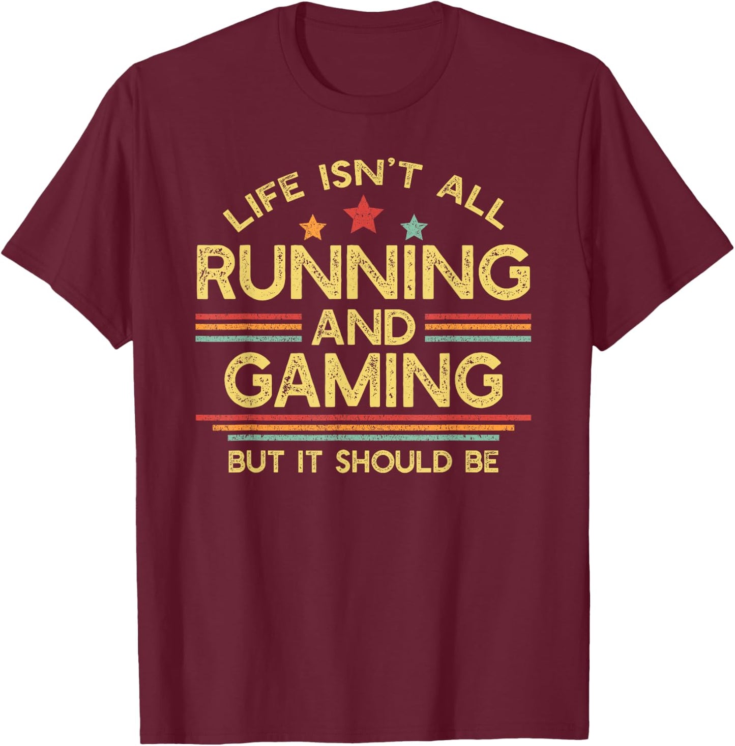 Life Isn't All Running and Gaming Runner & Gamer T-Shirt - T-Shirt | Maroon
