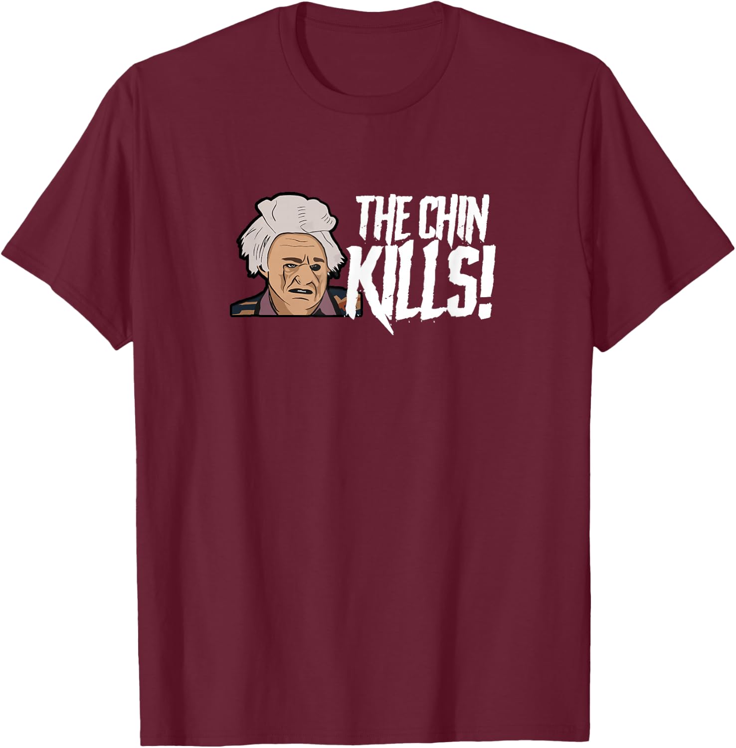 The Chin Kills! T-Shirt - T-Shirt | Maroon