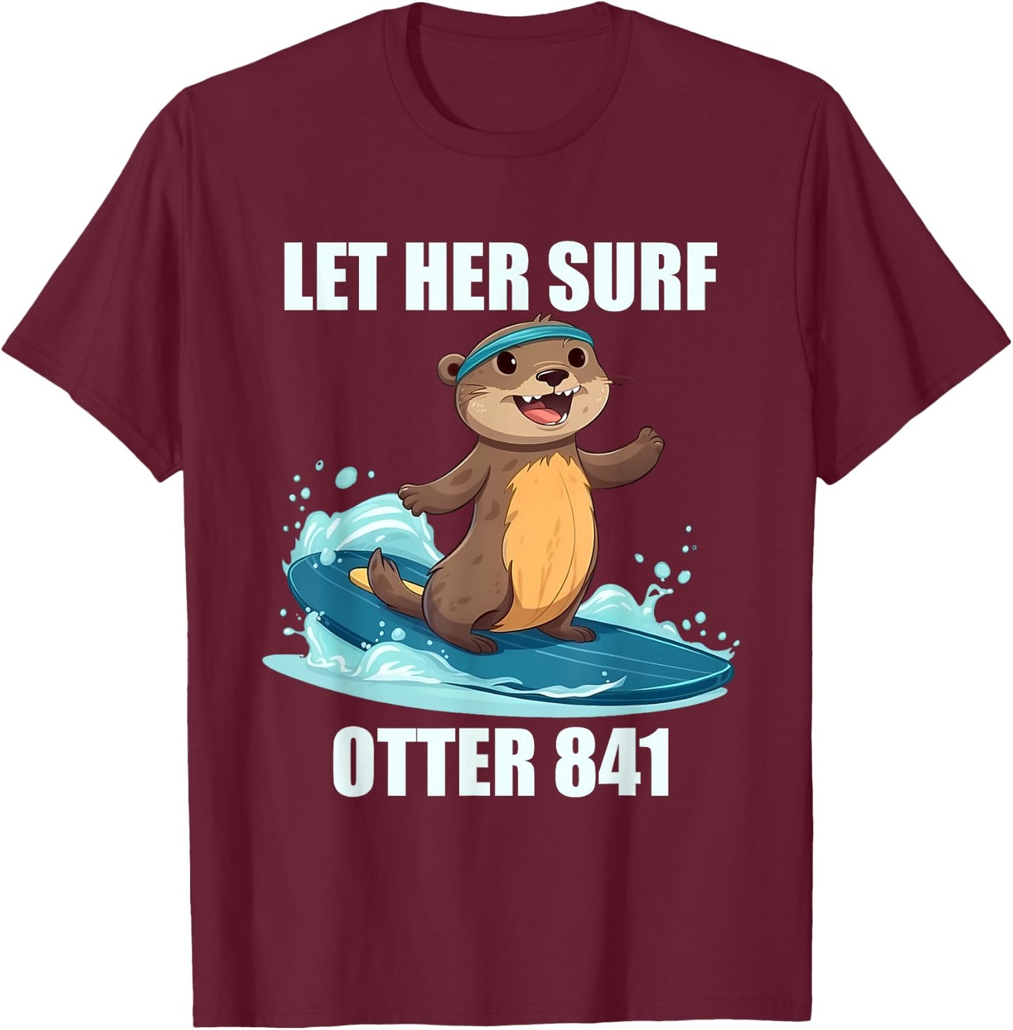 Let Her Surf Otter 841 T-Shirt - T-Shirt | Maroon