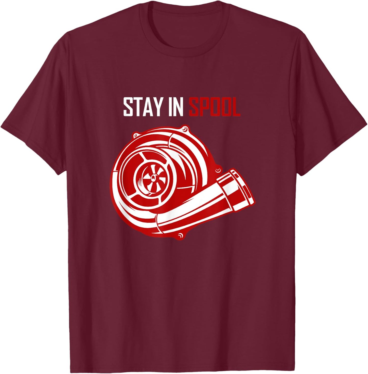 Turbocharged Petrolheads Stay in Spool T-Shirt - T-Shirt | Maroon