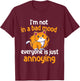I'm Not In A Bad Mood Everyone Is Just Annoying - Cat Lover Men Women Girls Kids T-Shirt - T-Shirt | Maroon