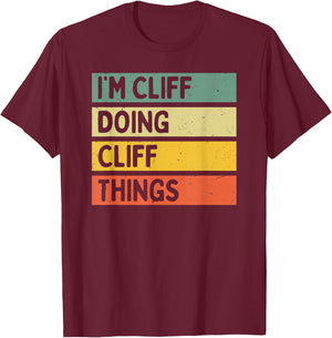 I'm Cliff Doing Cliff Things Funny Personalized Quote T-Shirt - T-Shirt | Maroon