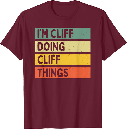 I'm Cliff Doing Cliff Things Funny Personalized Quote T-Shirt - T-Shirt | Maroon
