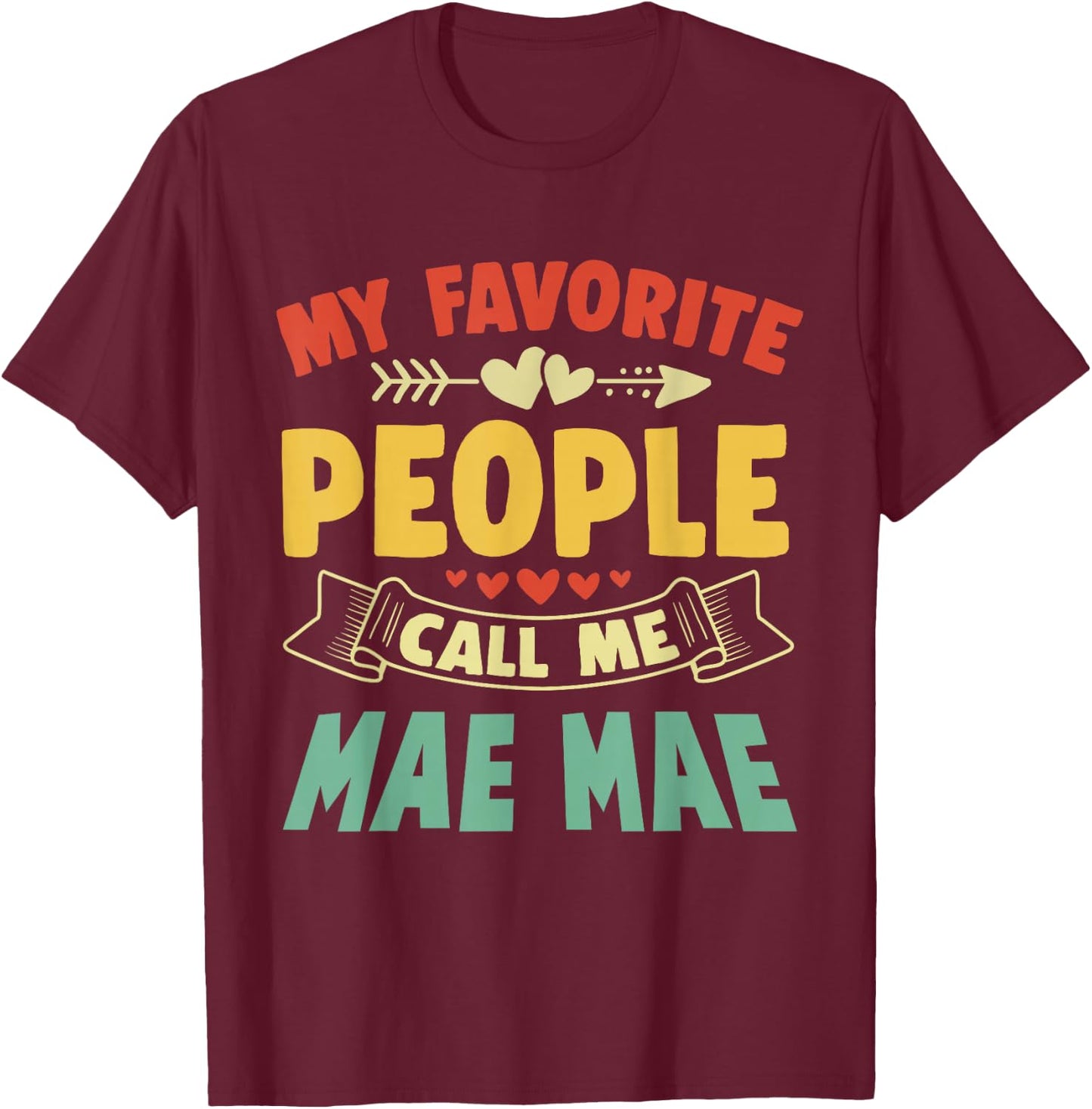 My Favorite People Call Me Mae Mae Mothers Day Funny Vintage T-Shirt - T-Shirt | Maroon