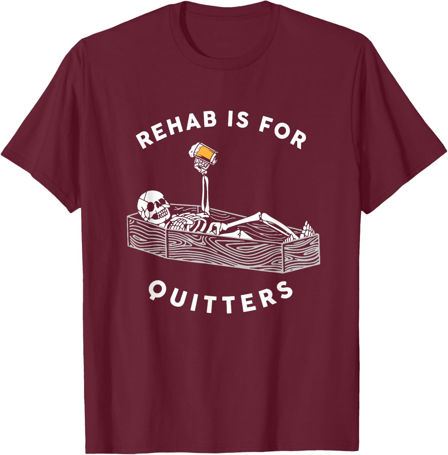 Rehab Is For Quitters Funny Halloween Skeleton Drinking Beer T-Shirt - T-Shirt | Maroon