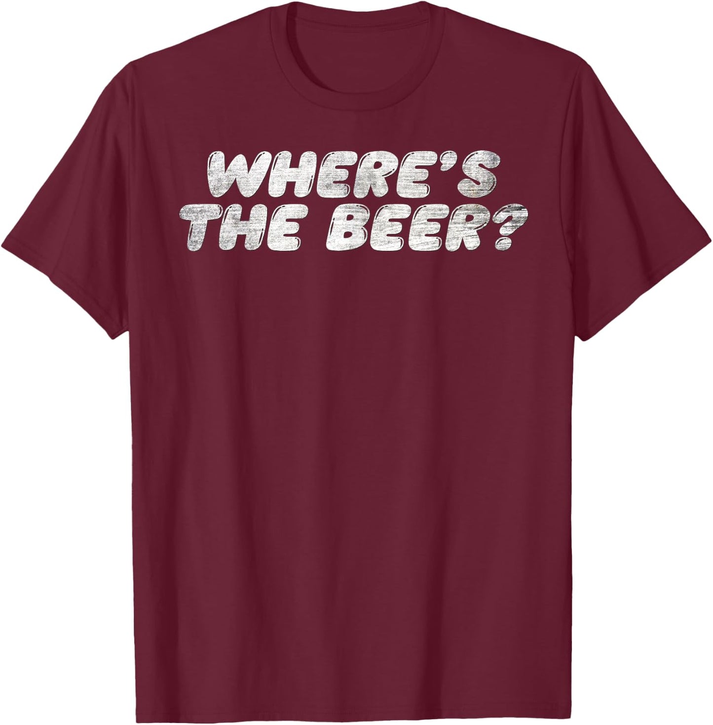 Funny Grunge Where's the Beer? Beer Lovers Drinking Vintage T-Shirt - T-Shirt | Maroon