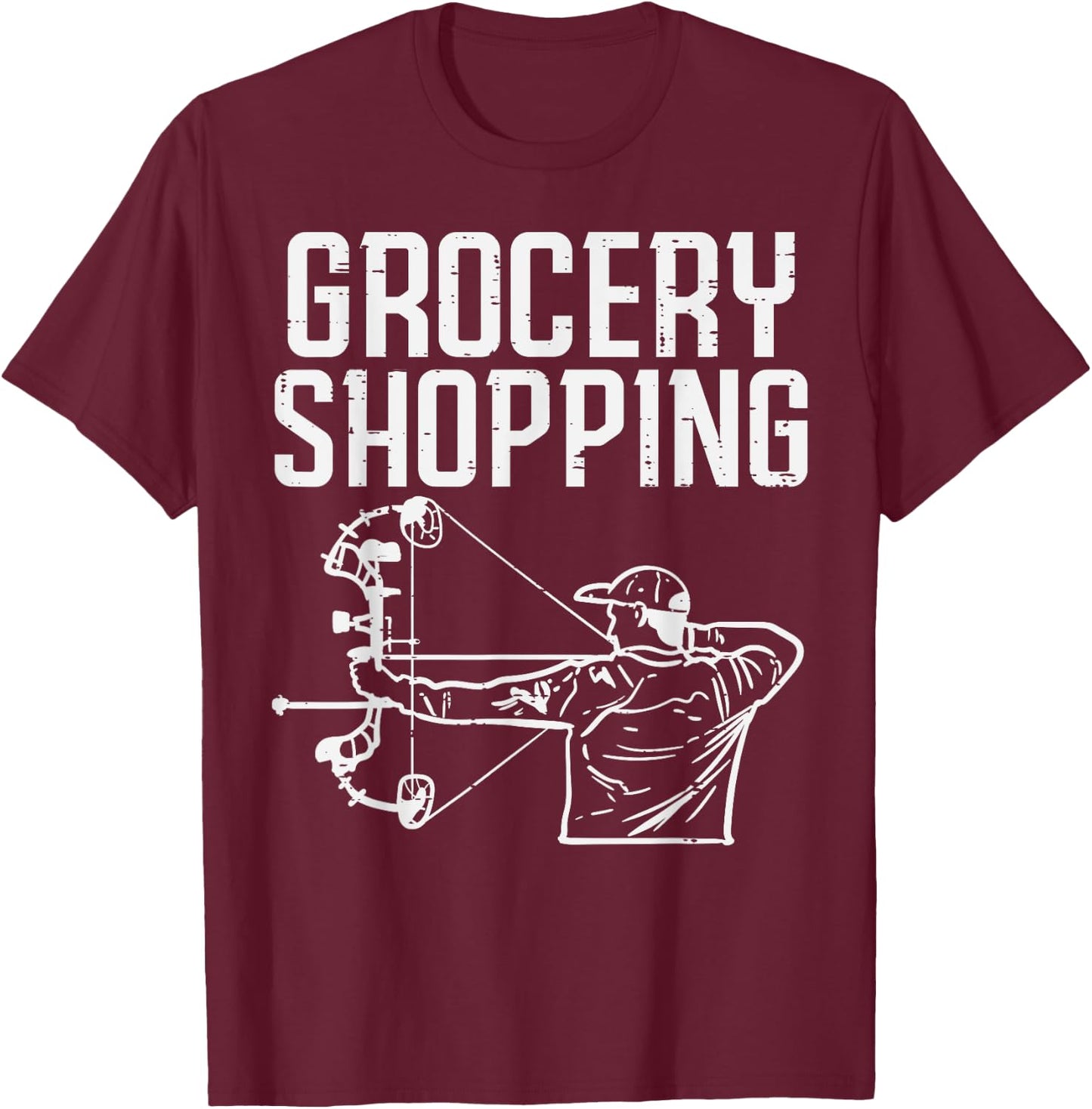 Grocery Shopping Bow Hunting Funny Archery Archer Hunter Men T-Shirt - T-Shirt | Maroon
