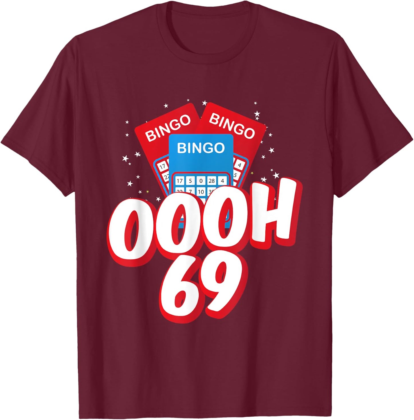 OOOOH 69 Bingo Game Player Funny Adult Humor Bingo Lover T-Shirt - T-Shirt | Maroon