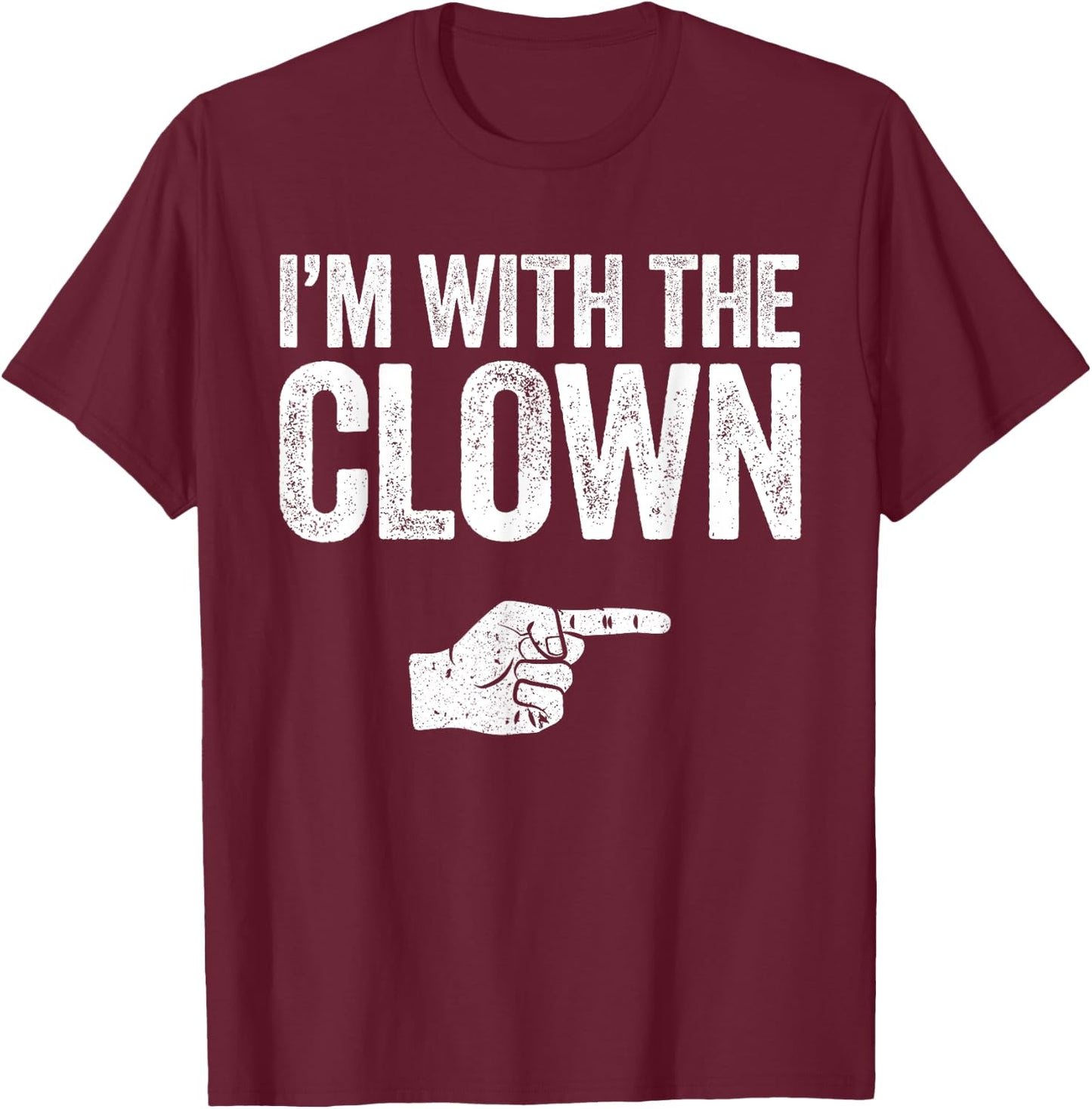 I'm With The Clown Matching Clown Costume Shirt T-Shirt - T-Shirt | Maroon