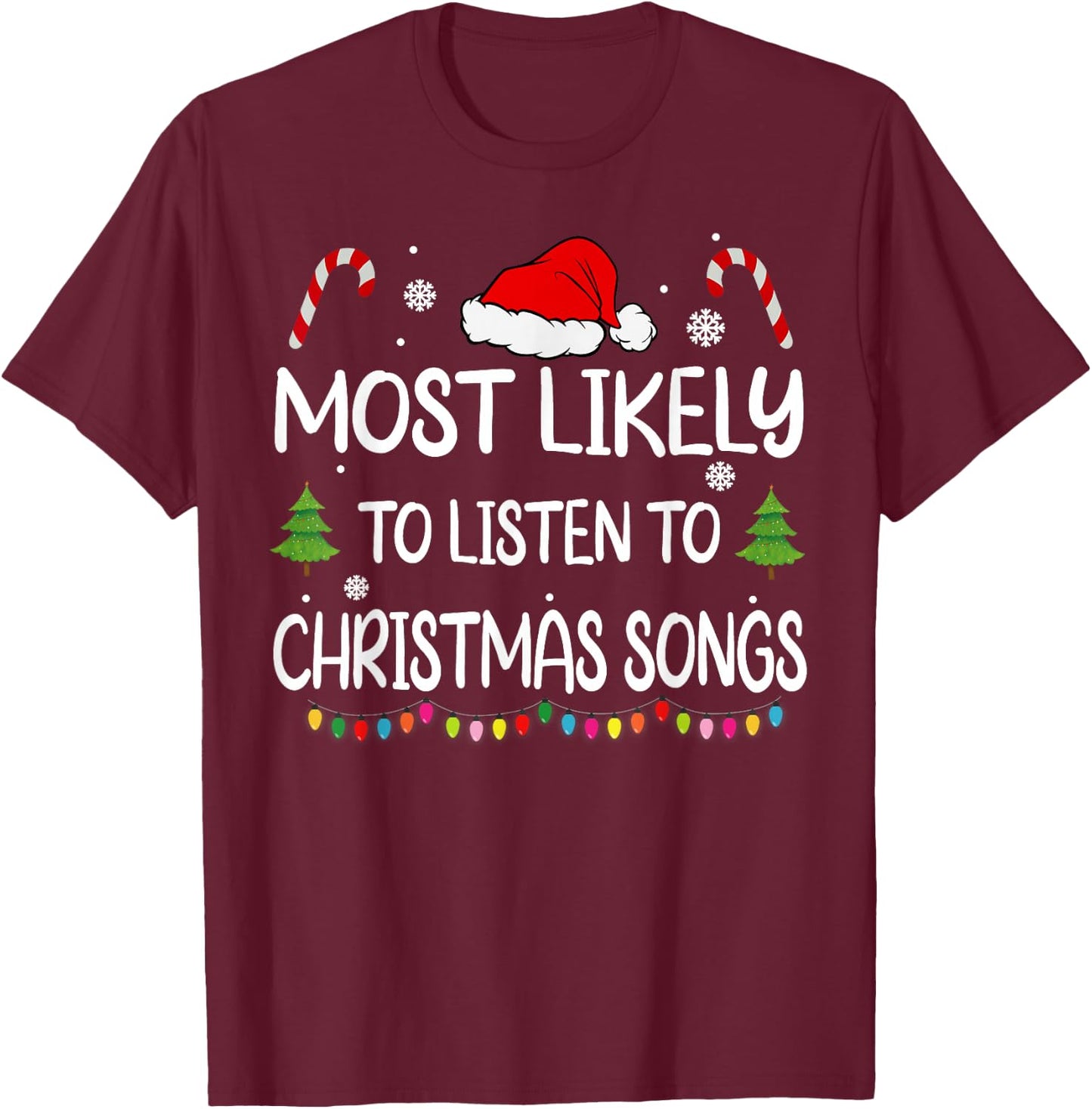 Most Likely To Listen To Christmas songs family matching T-Shirt - T-Shirt | Maroon