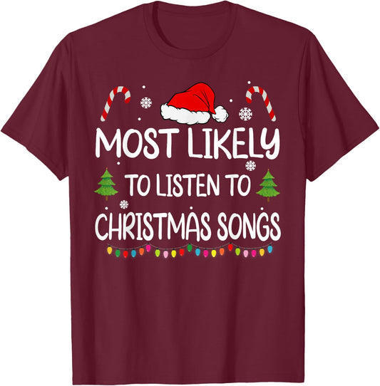 Most Likely To Listen To Christmas songs family matching T-Shirt - T-Shirt | Maroon