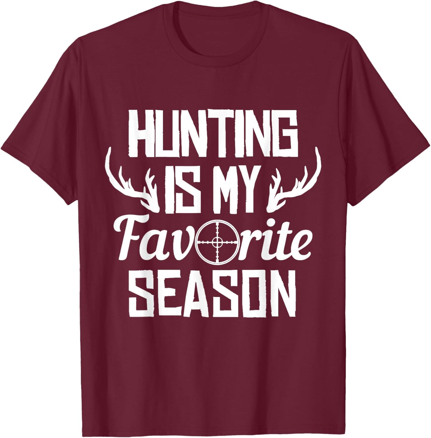 Hunting Is My Favorite Season Whitetail Buck Deer Elk Hunter T-Shirt - T-Shirt | Maroon