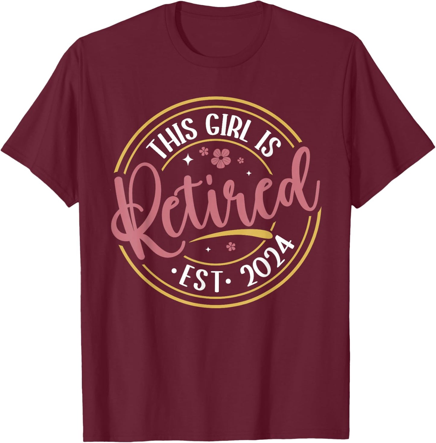 This Girl Is Retired 2024 Funny Retirement Mom Women Grandma T-Shirt - T-Shirt | Maroon