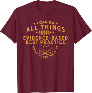 I can do all things thru evidence based practice T-Shirt - T-Shirt | Maroon