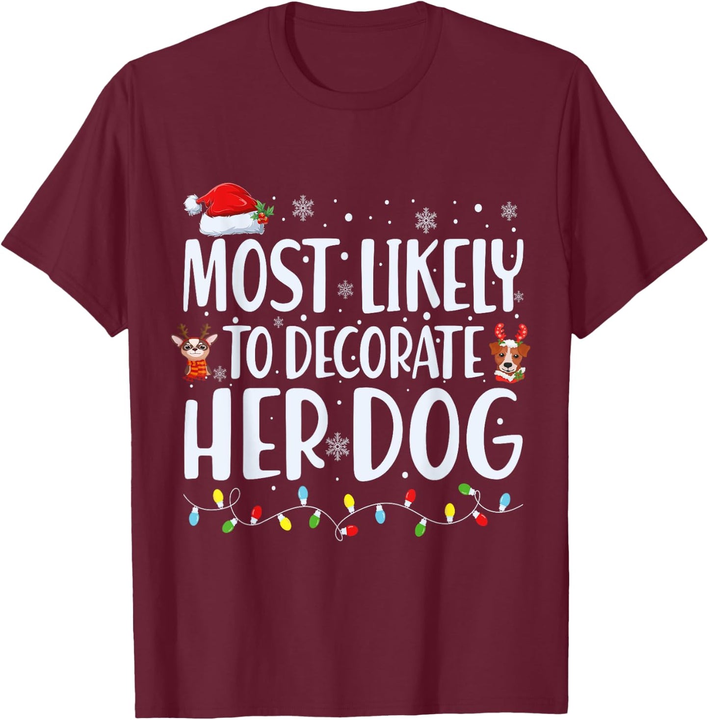 Most Likely to Decorate Her Dog Christmas Pajamas T-Shirt - T-Shirt | Maroon