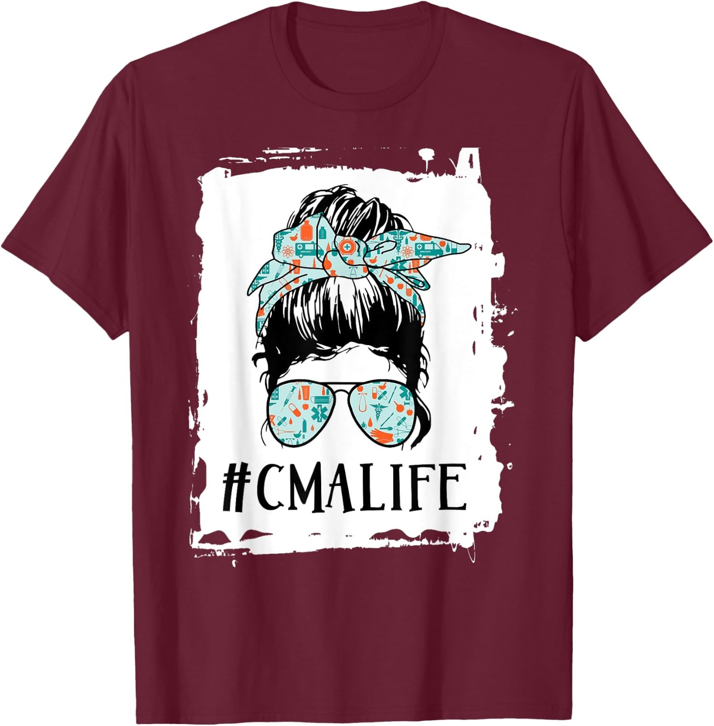CMA life Messy Bun Certified Medical Assistant T-Shirt - T-Shirt | Maroon