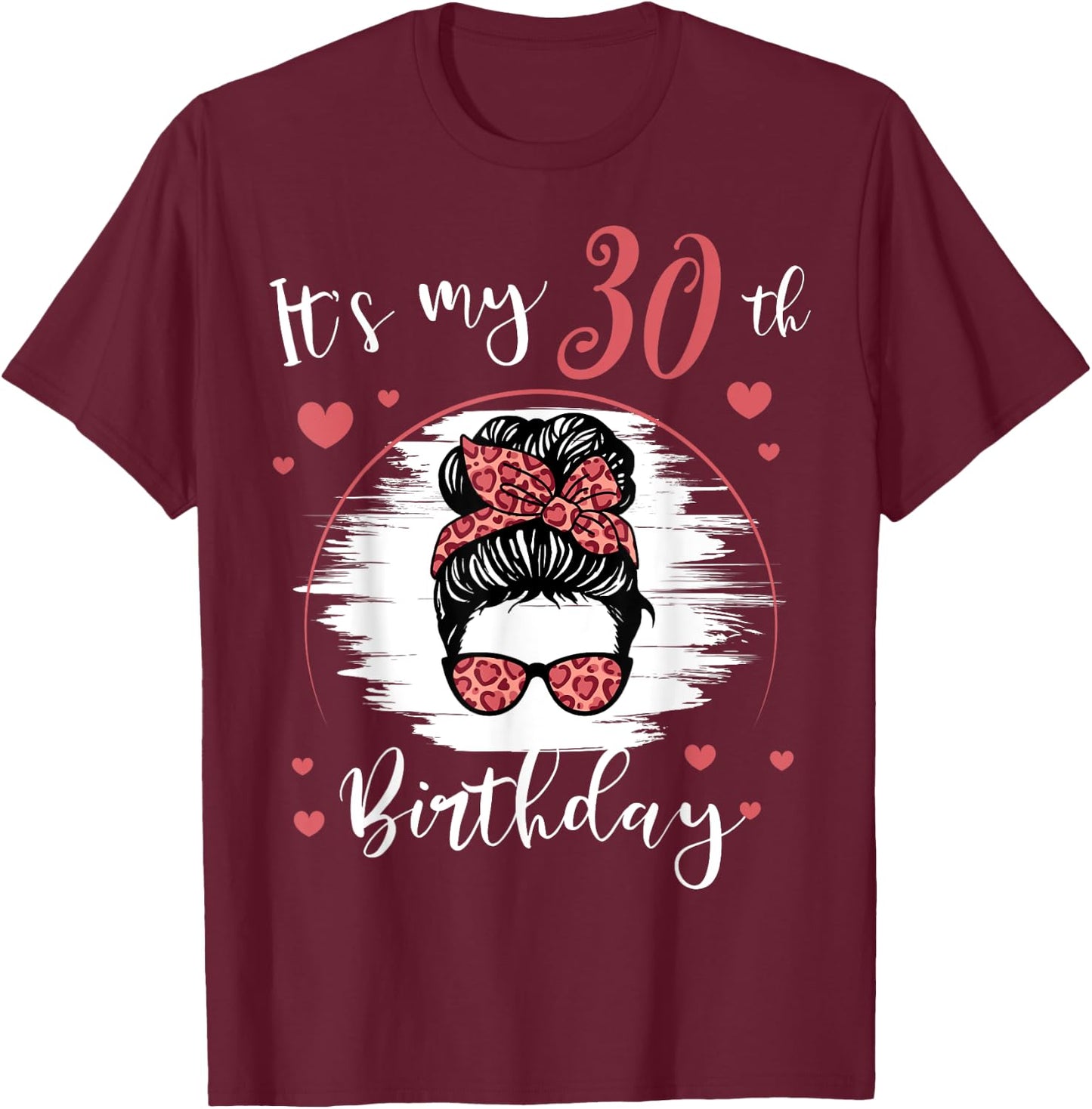 30 Year Old Birthday Messy Bun Leopard It's My 30th B-Day T-Shirt - T-Shirt | Maroon