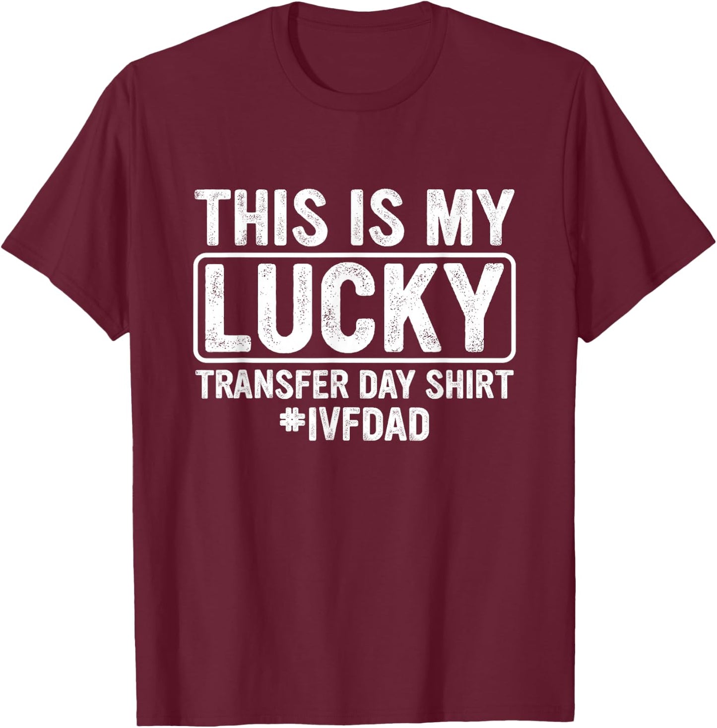 This is My Lucky Transfer Day Shirt IVF Dad IVF Transfer Day T-Shirt - T-Shirt | Maroon