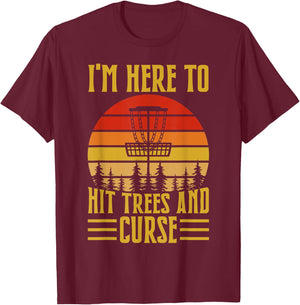 I'm Here To Hit Trees And Curse T-Shirt - T-Shirt | Maroon