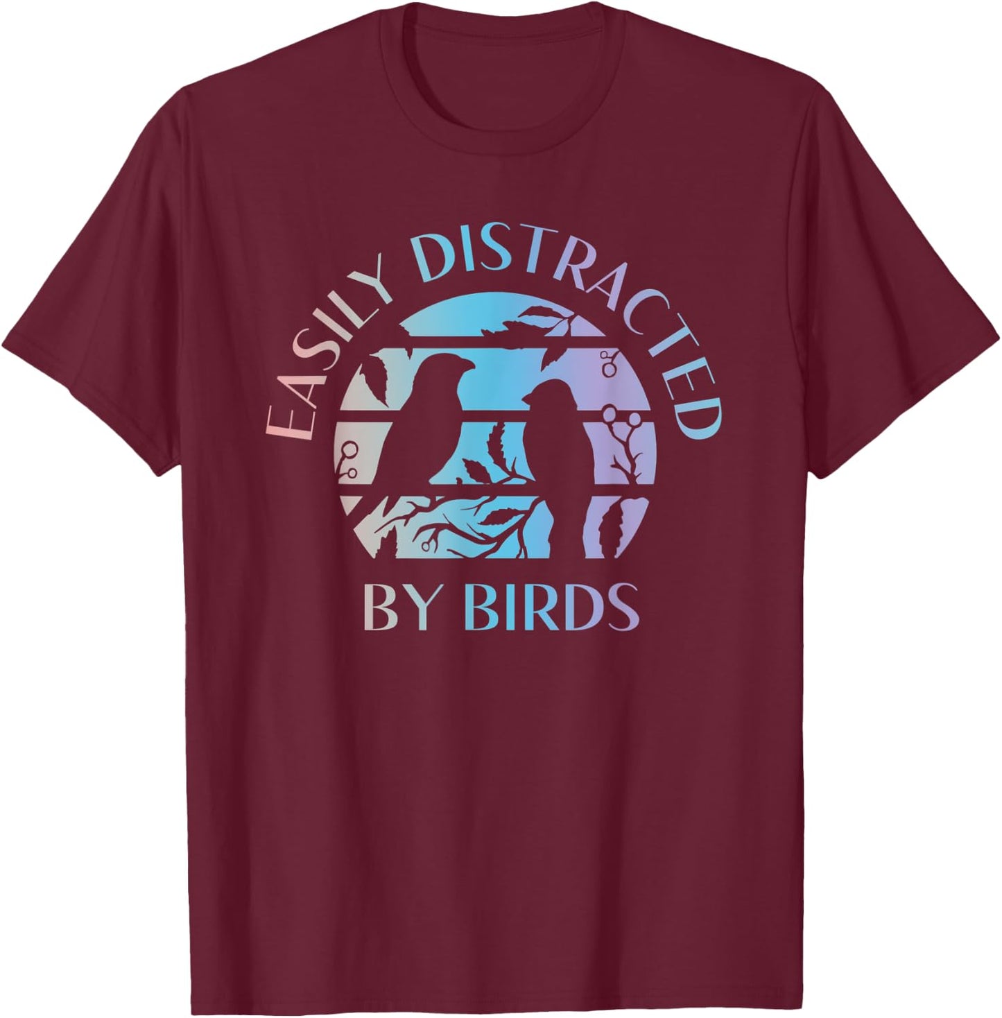 Easily Distracted By Birds - Bird Lover Quote Watching Watch T-Shirt - T-Shirt | Maroon