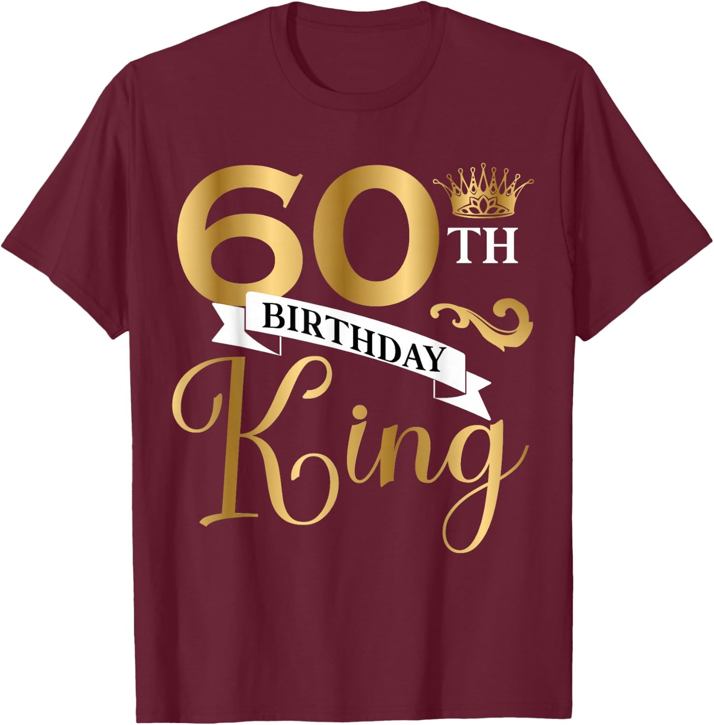 60 Year Old Birthday King Husband 60th B-Day Family Matching T-Shirt - T-Shirt | Maroon