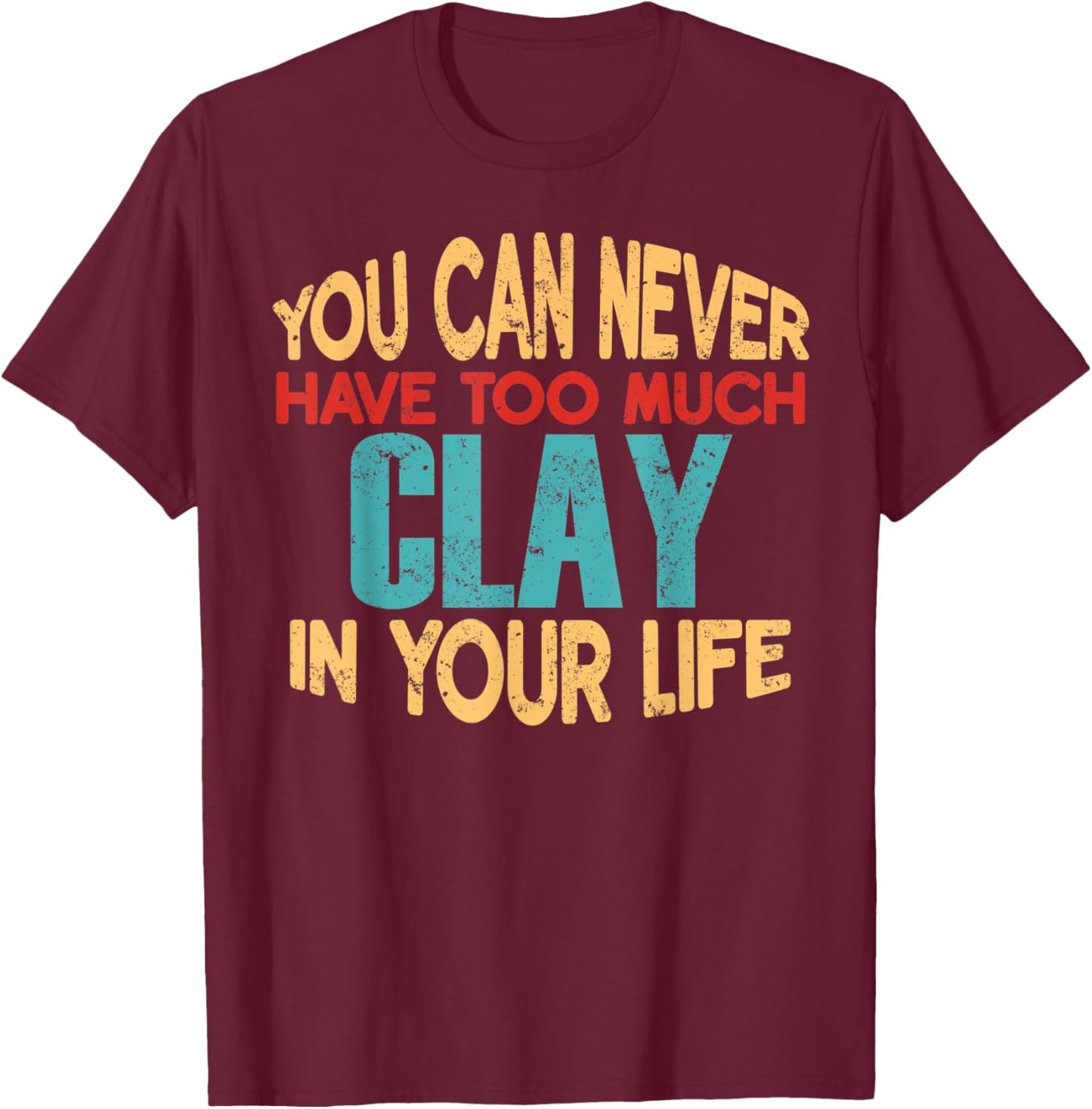 Funny Clay Personalized First Name Joke Item T-Shirt - T-Shirt | Maroon