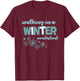 Walking In A Winter Wonderland Design T-Shirt - T-Shirt | Maroon