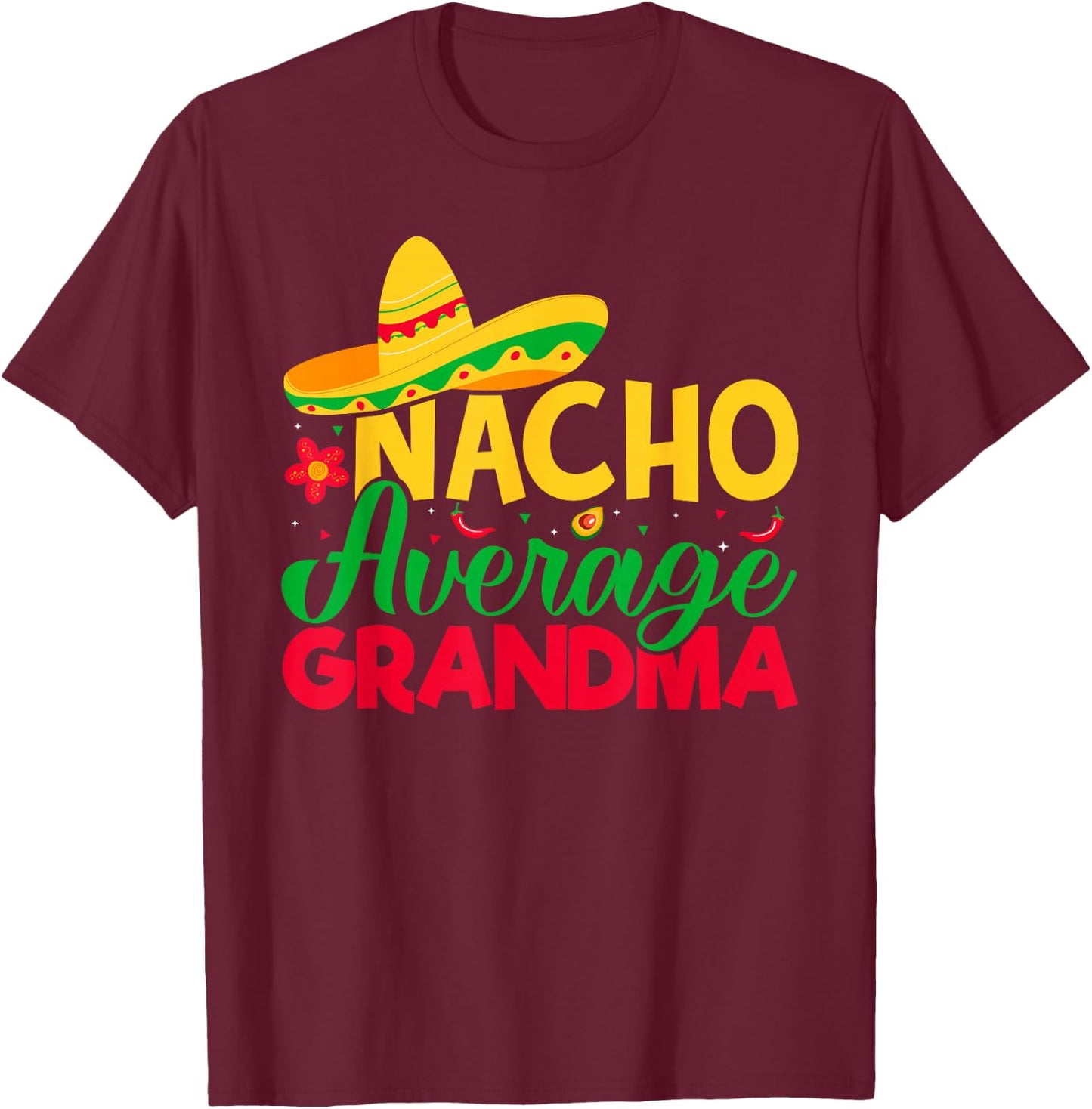 Nacho Lover Grandma - Nacho Average Grandma Cinco De Mayo T-Shirt - T-Shirt | Maroon