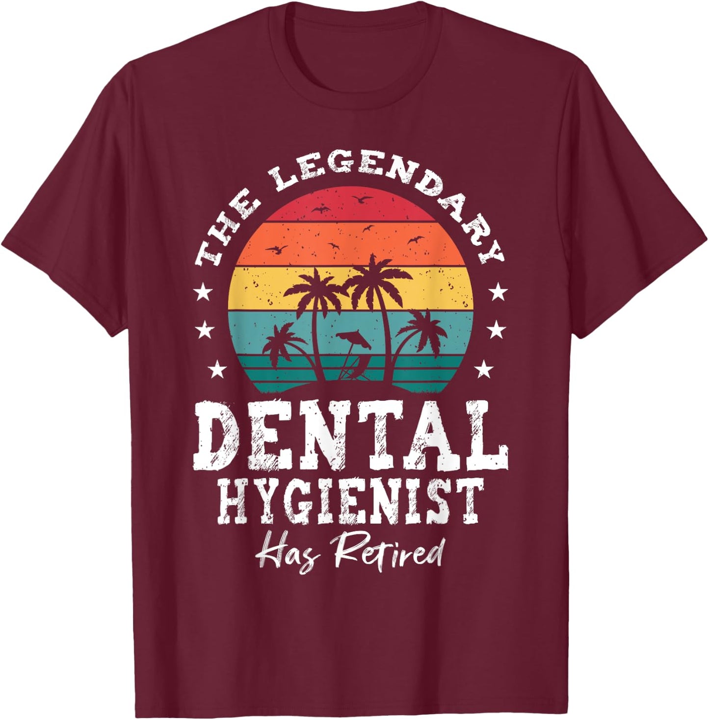 Legendary Retired Dental Hygienist T-Shirt - T-Shirt | Maroon