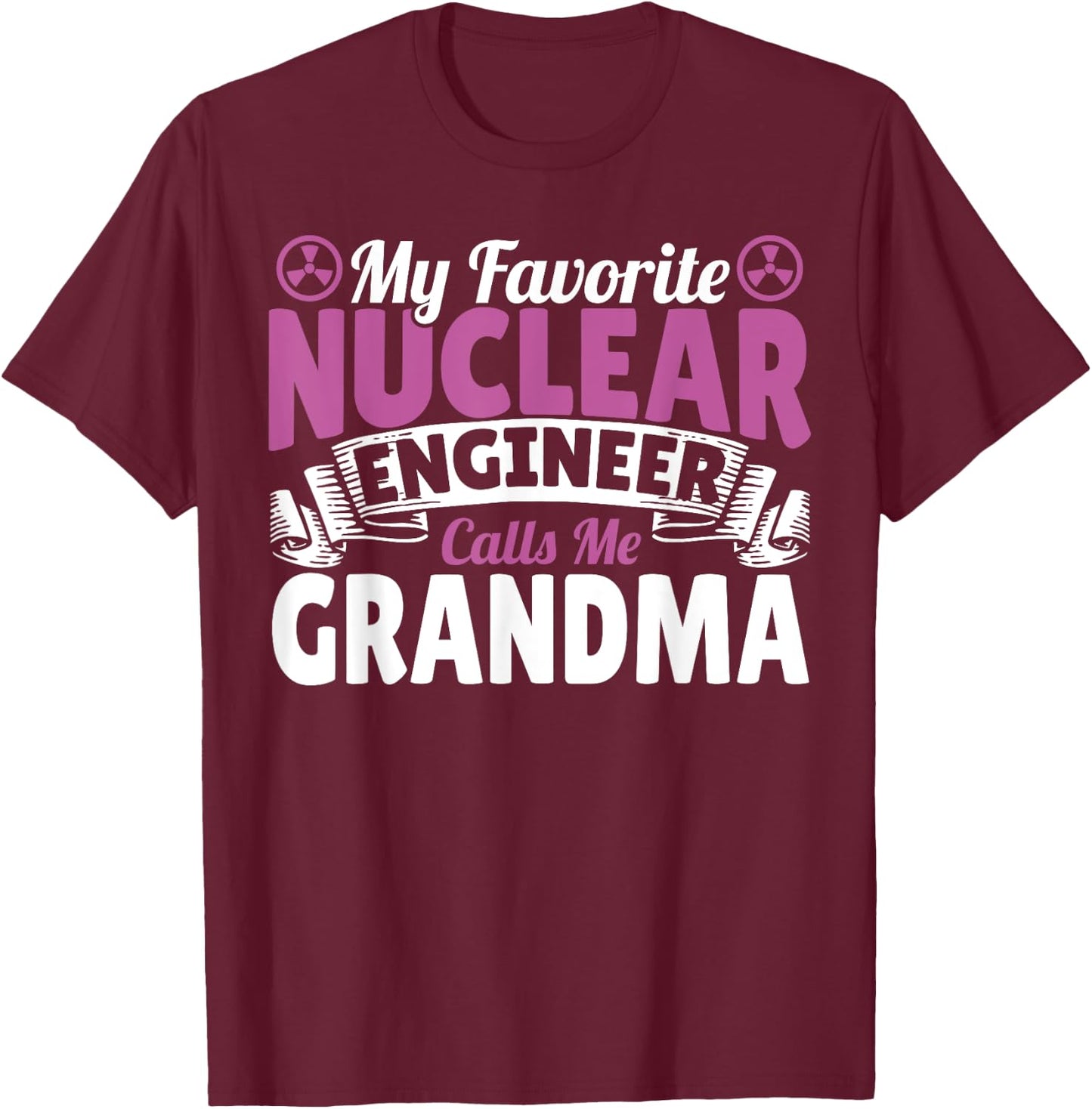 Favorite Nuclear Engineer Calls Me Grandma Women Grandmother T-Shirt - T-Shirt | Maroon