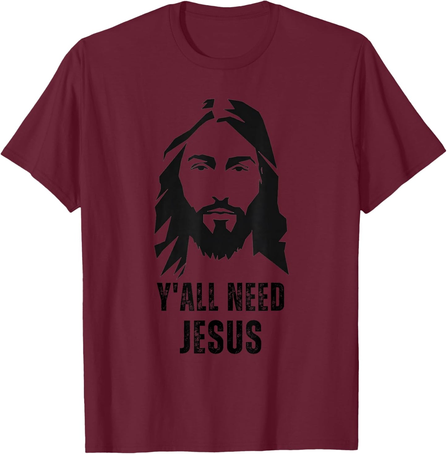 Y'all Need Jesus - Funny Jesus Christ Meme Christian Humor T-Shirt - T-Shirt | Maroon