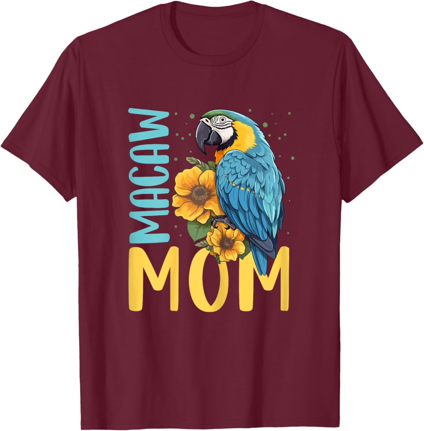Macaw Mom Shirt Macaw Shirt Mother Mama Blue Yellow Macaw T-Shirt - T-Shirt | Maroon