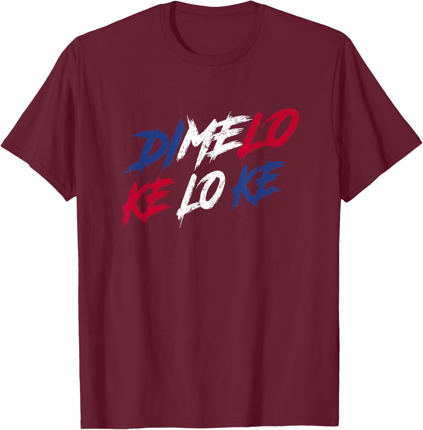Dimelo Ke Lo Ke - Dominican Republic T-Shirt - T-Shirt | Maroon