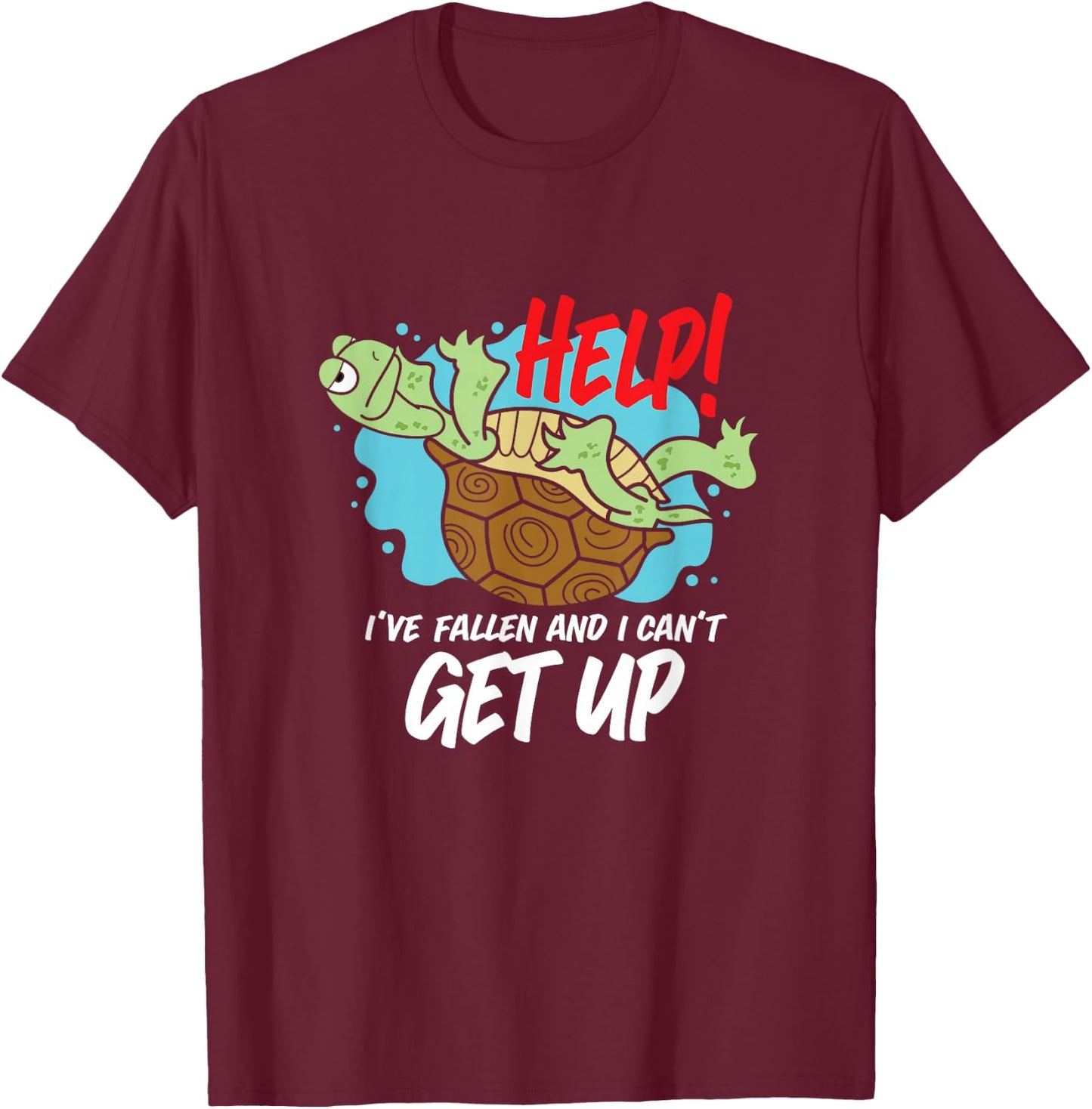 Help! I've Fallen And I Can't Get Up Funny Turtle T-Shirt - T-Shirt | Maroon