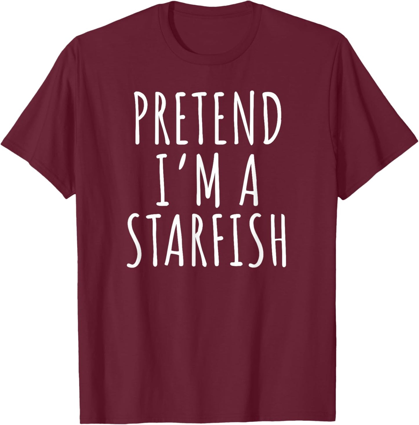 Pretend Im A Starfish Funny Relaxing Beach Quote Design T-Shirt - T-Shirt | Maroon