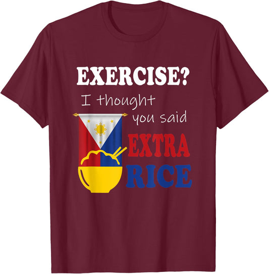 Exercise ? I thought you said extra rice philippine Filipino T-Shirt - T-Shirt | Maroon