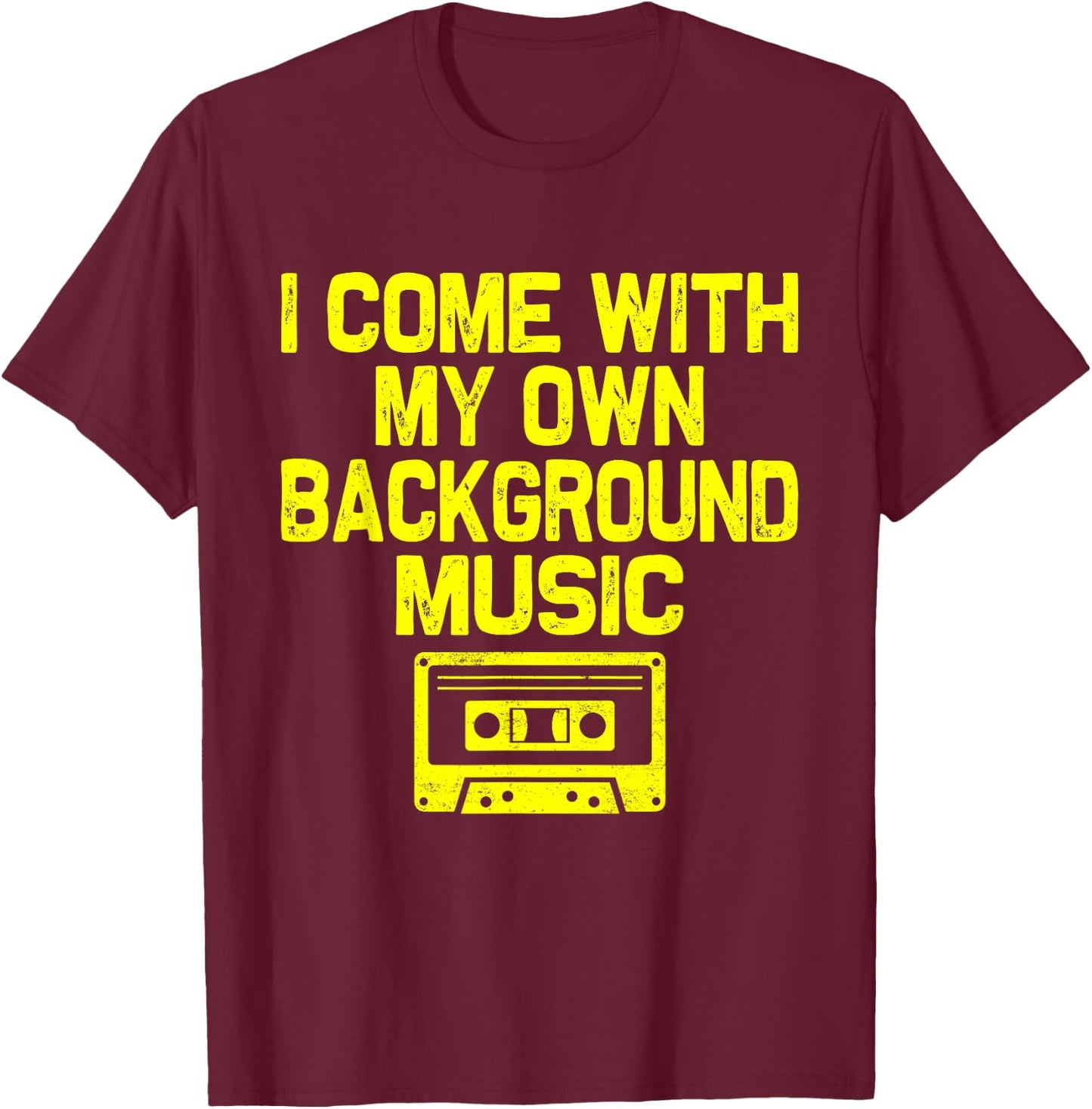 I Come With My Own Background Music Funny Retro Music Lover T-Shirt - T-Shirt | Maroon