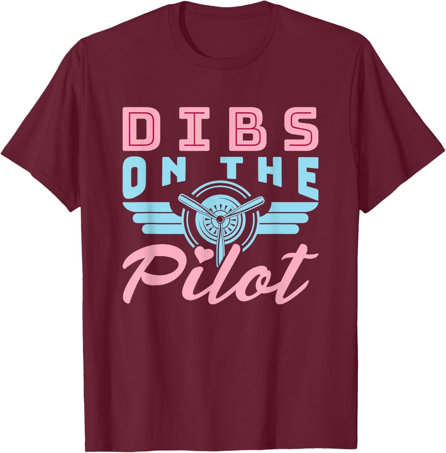 Dibs on the Pilot Idea for Pilot's Wife Girlfriend T-Shirt - T-Shirt | Maroon