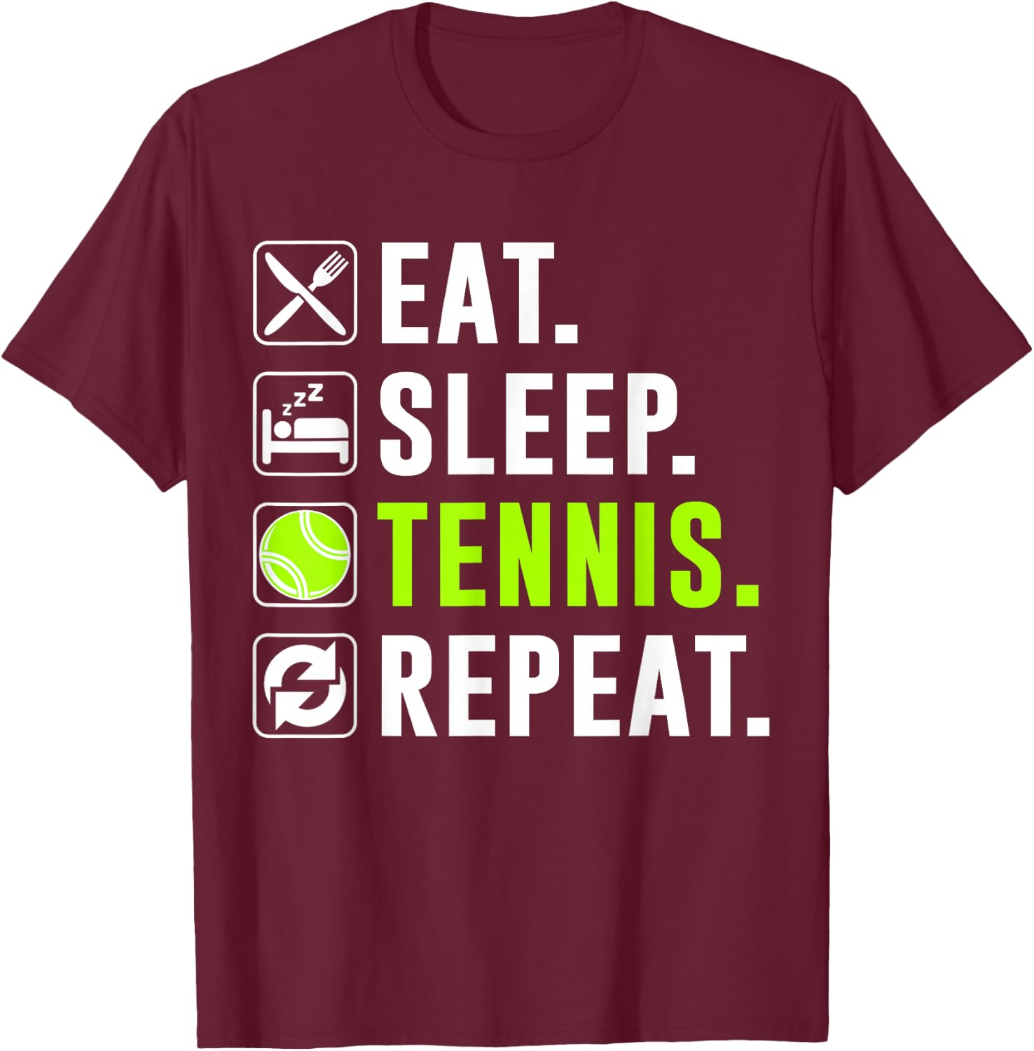 Eat Sleep Tennis Repeat Funny Tennis Player T-Shirt - T-Shirt | Maroon