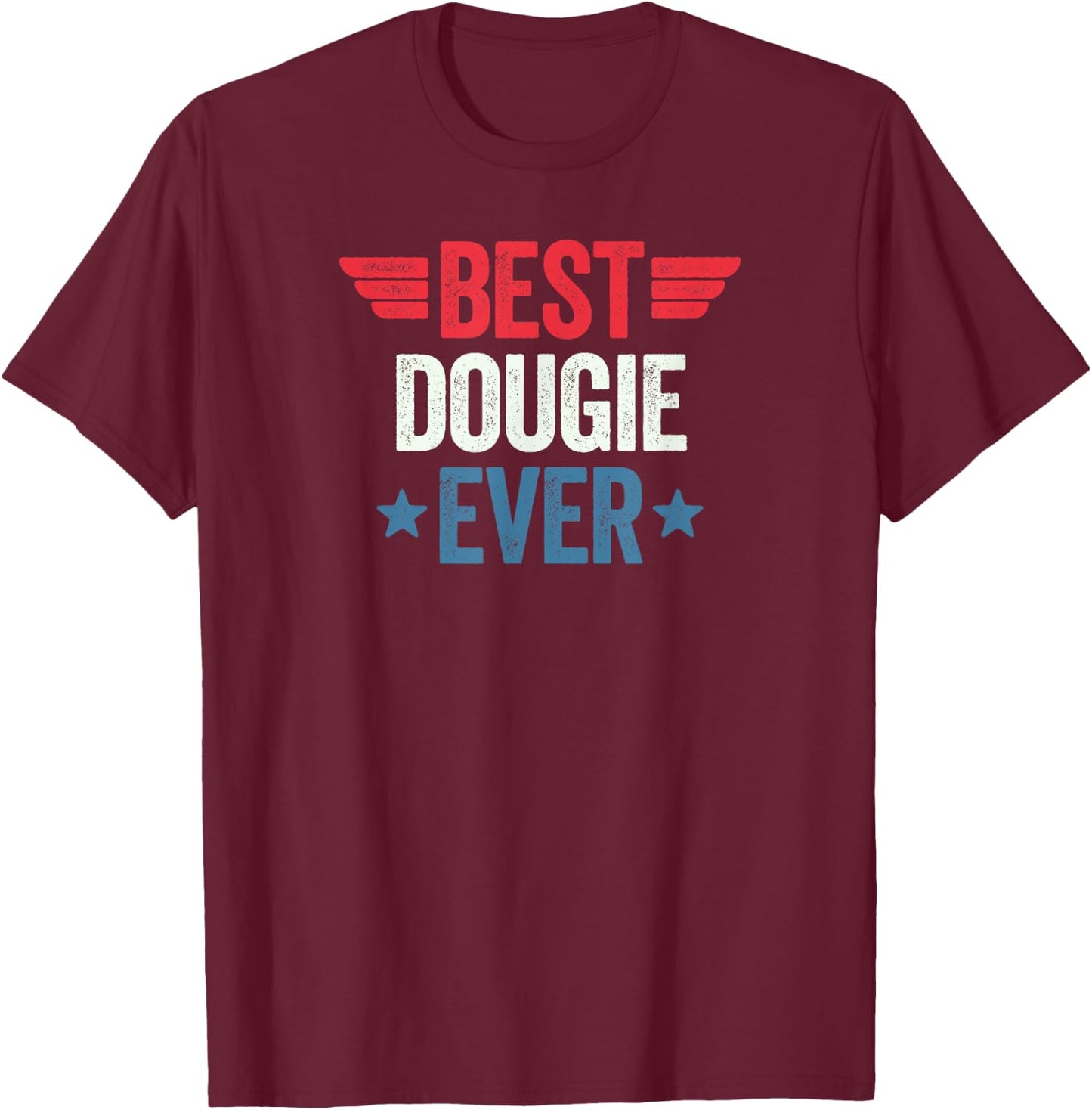 Best Name Ever Best Dougie Ever , -Adults, Black, Small, Short Sleeve T-Shirt - T-Shirt | Maroon