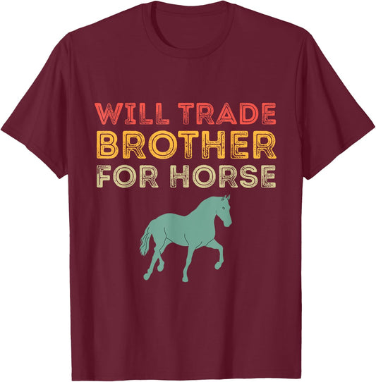 Funny Vintage Horse Farm Lover Will Trade Brother For Horse T-Shirt - T-Shirt | Maroon