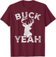 Outdoors Hunter Buck Yeah Sarcastic Funny Buck Deer Hunting T-Shirt - T-Shirt | Maroon