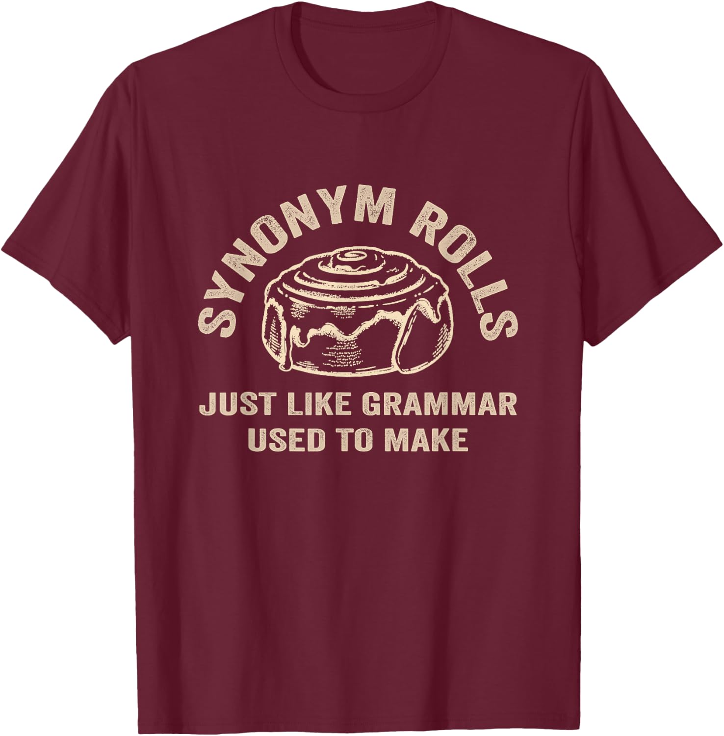 Funny Synonym Rolls Joke Cinnamon Rolls Grammar Pun Teacher T-Shirt - T-Shirt | Maroon