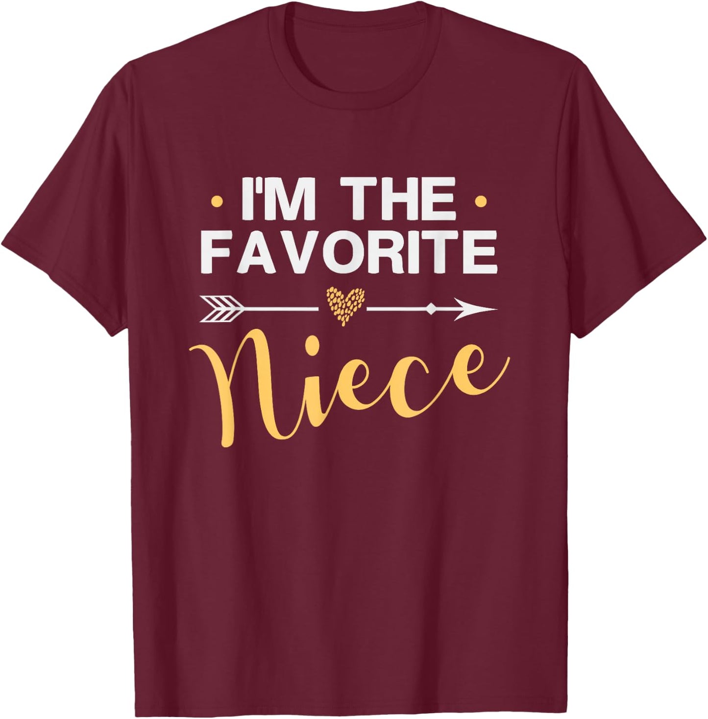 I'm the Favorite Niece - Funny Niece Saying Colored Heart T-Shirt - T-Shirt | Maroon