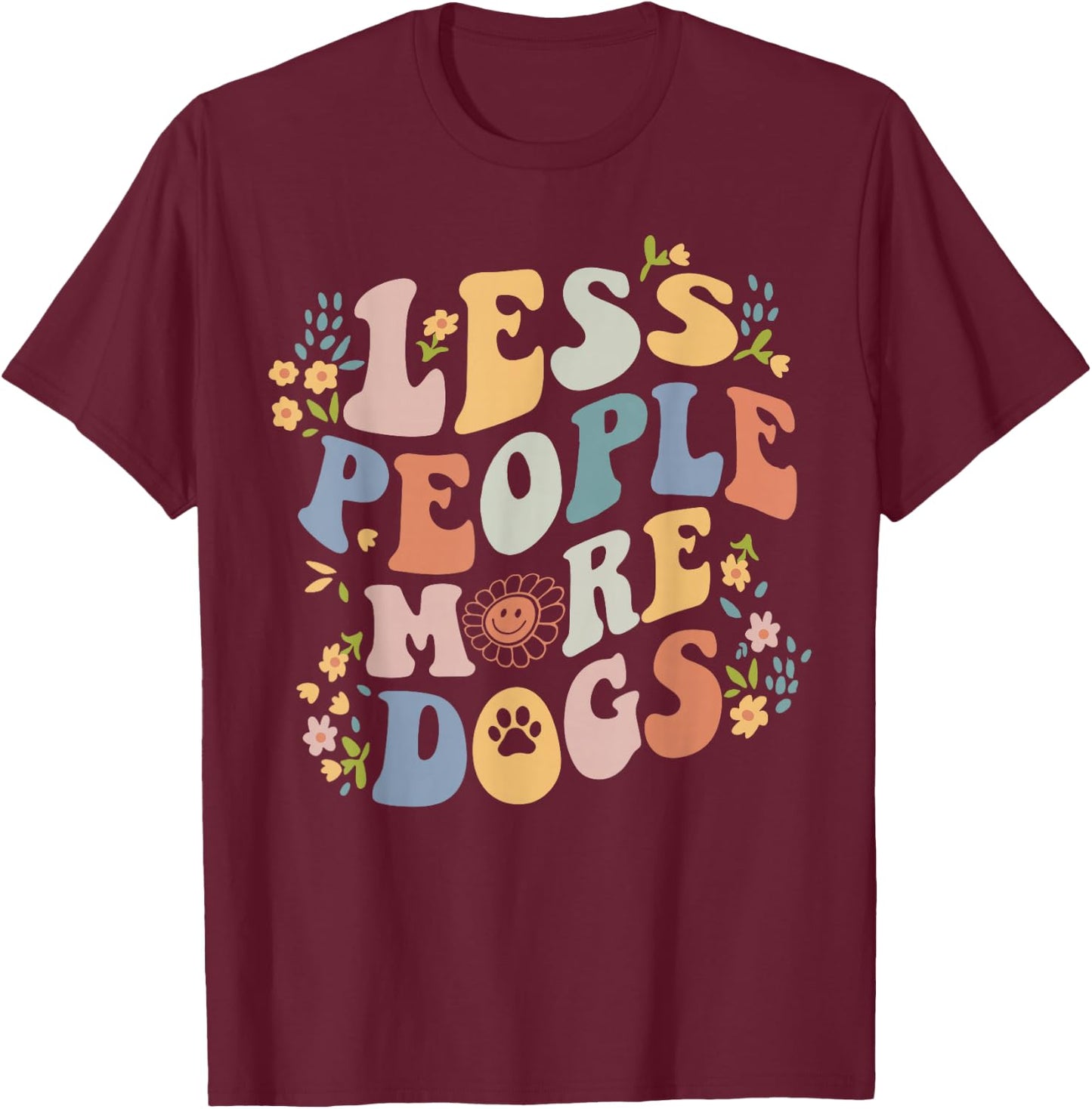 Dog Mama Less People More Dogs Groovy Vibes Funny Dog Quote T-Shirt - T-Shirt | Maroon