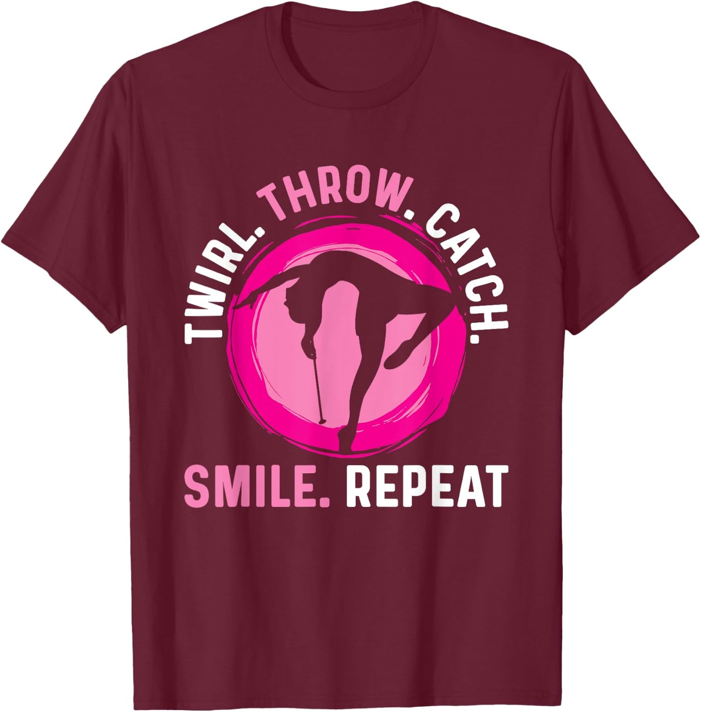 Twirler Majorettes Twirl Throw Catch Smile Baton Twirling T-Shirt - T-Shirt | Maroon
