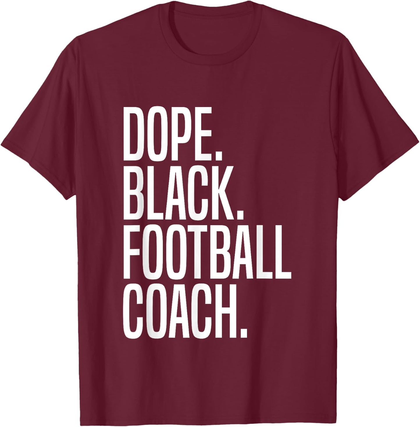 Dope Black Football Coach T-Shirt - T-Shirt | Maroon