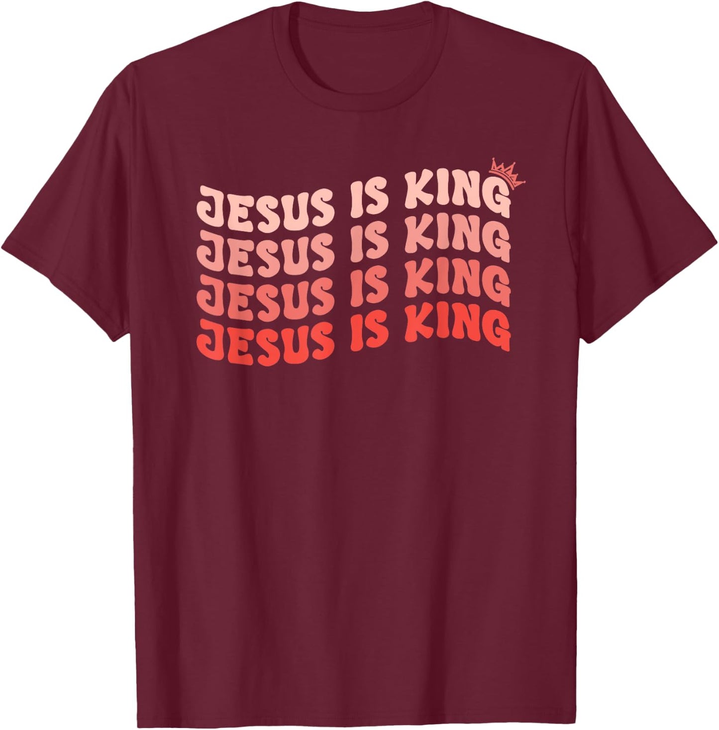 Jesus is King Christian Faith Believer Who Loves Jesus T-Shirt - T-Shirt | Maroon
