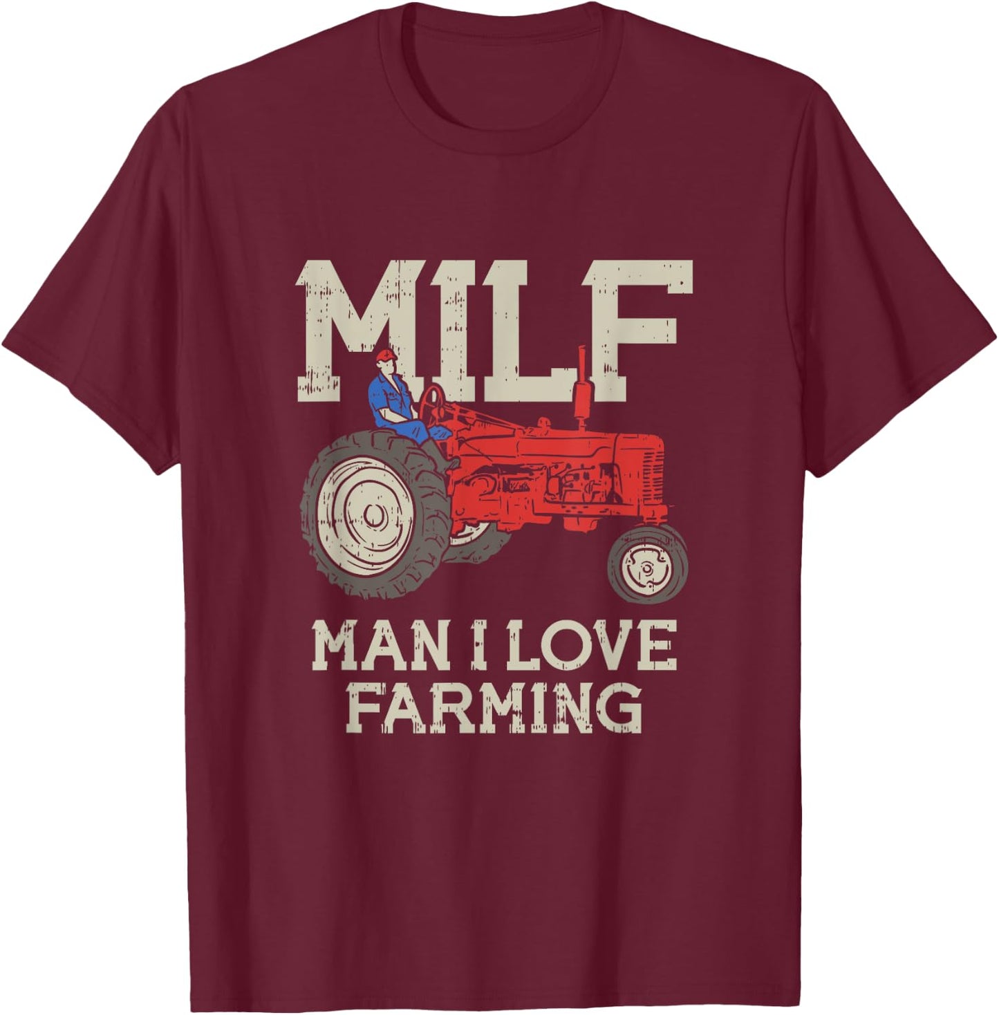 MILF Man I Love Farming Farm-Life Quote Tractor Crop Driver T-Shirt - T-Shirt | Maroon